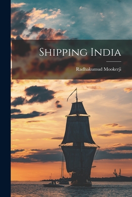 Shipping India - Radhakumud Mookerji (Creator)