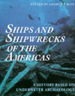 Ships and Shipwrecks of the Americas: A History Based on Underwater Archaeology