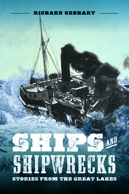 Ships and Shipwrecks: Stories from the Great Lakes - Gebhart, Richard