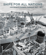 Ships for All Nations: John Brown & Company Clydebank, 1847-1971