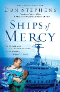 Ships of Mercy: The Remarkable Fleet Bringing Hope to the World's Forgotten Poor