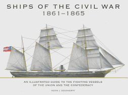 Ships of the Civil War 1861-1865: An Illustrated Guide to the Fighting Vessels of the Union and the Confederacy