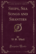 Ships, Sea Songs and Shanties (Classic Reprint)