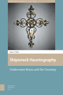 Shipwreck Hauntography: Underwater Ruins and the Uncanny