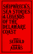 Shipwrecks, Sea Stories and Legends of the Delaware Coast