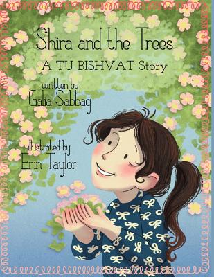 Shira and the trees- a TU BISHVAT story: A TU BUSHVAT story - Sabbag, Galia