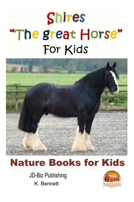 Shires "The great Horse" For Kids - Davidson, John, and Mendon Cottage Books (Editor), and Bennett, K