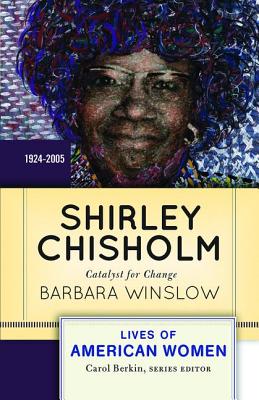 Shirley Chisholm: Catalyst for Change, 1926-2005 - Winslow, Barbara