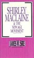Shirley MacLaine & the New Age Movement - Sire, James W