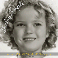 Shirley Temple: A Pictorial History of the World's Greatest Child Star - Dubas, Rita