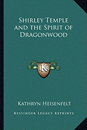 Shirley Temple and the Spirit of Dragonwood