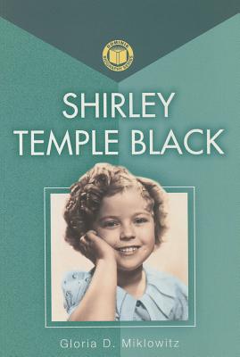 Shirley Temple Black - Miklowitz, Gloria D