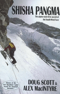 Shisha Pangma: An Alpine Style First-ascent of the South Face - Scott, Doug, and MacIntyre, Alex