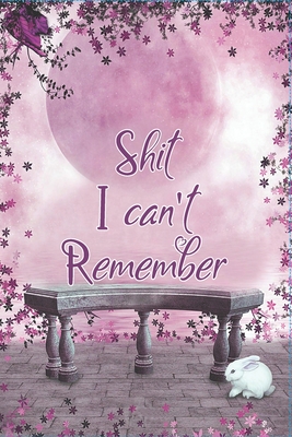 Shit I Can't Remember: Keep track of usernames, passwords, web addresses in one easy & organized location - Books, Family's