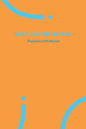 Shit I Can't Remember: Orange password book, password log book and internet password organizer, 120 pages, small 6" x 9"