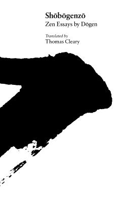 Shobogenzo: Zen Essays by Dogen - D gen, D gen, and Cleary, Thomas (Translated by)