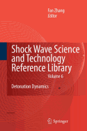 Shock Waves Science and Technology Library, Vol. 6: Detonation Dynamics - Zhang, F (Editor)