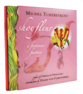 Shoe Fleur: A Footwear Fantasy - Tcherevkoff, Michel (Photographer), and Von Furstenberg, Diane (Introduction by), and Ferragamo, Ferrucio (Preface by)