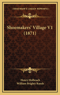 Shoemakers' Village V1 (1871)