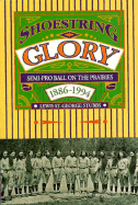 Shoestring Glory: Semi-Pro Ball on the Prairies 1886-1994