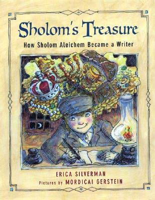 Sholom's Treasure: How Sholom Aleichem Became a Writer - Silverman, Erica