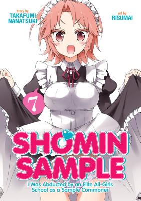 Shomin Sample: I Was Abducted by an Elite All-Girls School as a Sample Commoner Vol. 7 - Takafumi, Nanatsuki