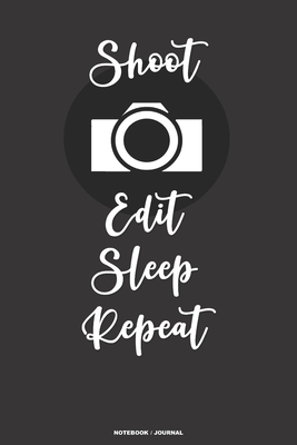 SHOOT EDIT SLEEP REPEAT notebook journal: A 6x9 college ruled lined funny humorous gift for a videographer, photographer, film student or content creator - Man, Suburban Prepper