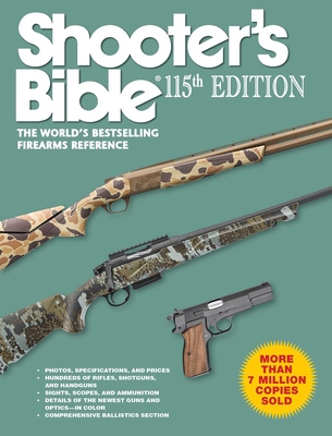 Shooter's Bible 115th Edition: The World's Bestselling Firearms Reference - Moore, Graham