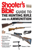Shooter's Bible Guide to the Hunting Rifle and Its Ammunition