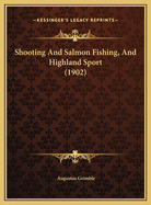 Shooting and Salmon Fishing, and Highland Sport (1902)