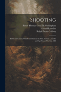 Shooting: Field and Covert; With Contributions by Hon. Gerald Lascelles and A.J. Stuart-Wortley. 6Th; Edition 1900