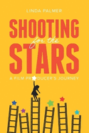 Shooting for the Stars: A Film Producer's Journey