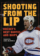 Shooting from the Lip: Hockey's Best Quotes and Quips - McDonell, Chris
