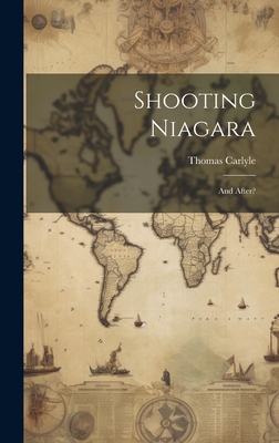 Shooting Niagara: And After? - Carlyle, Thomas