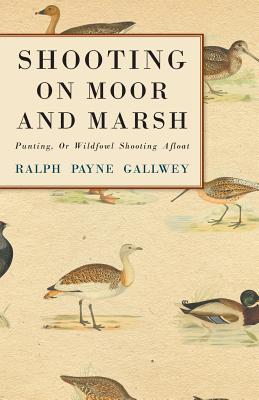 Shooting On Moor And Marsh - Punting, Or Wildfowl Shooting Afloat - Gallwey, Ralph Payne, Sir