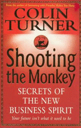 Shooting the Monkey: Secrets of the New Business Spirit