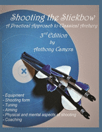 Shooting the Stickbow: A Practical Approach to Classical Archery, Third Edition