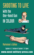 SHOOTING TO LIVE With The One-Hand Gun in Colour - Marksman's Edition