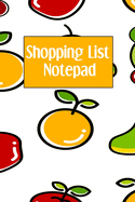 Shopping List Notepad: Weekly Grocery Planner Notebook - Favorite Healthy Recipe Ingredients Journal For Adults and Kids - Fruits Cover