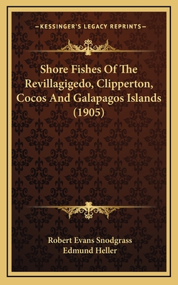 Shore Fishes of the Revillagigedo, Clipperton, Cocos and Galapagos Islands (1905) - Snodgrass, Robert Evans, and Heller, Edmund