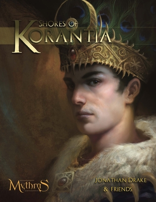 Shores of Korantia: A Complete Setting for Mythras in the World of Thennla - Drake, Jonathan