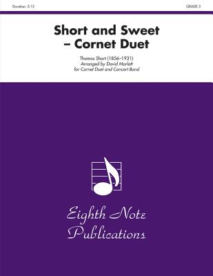 Short and Sweet: Cornet Duet and Concert Band, Conductor Score - Short, Thomas (Composer), and Marlatt, David (Composer)