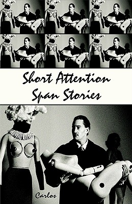 Short Attention Span Stories - Carlos