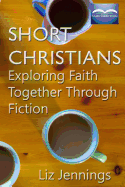Short Christians: Exploring Faith Together Through Fiction
