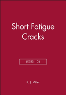 Short Fatigue Cracks (Esis 13)