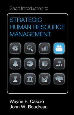 Short Introduction to Strategic Human Resource Management - Cascio, Wayne F., and Boudreau, John W.