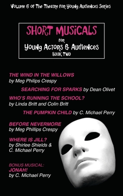 Short Musicals for Young Actors and Audience Book 2 - Perry, C Michael, and Britt, Linda, and Olivet, Dean