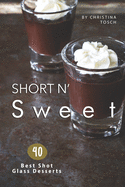 Short n' Sweet: 40 Best Shot Glass Desserts