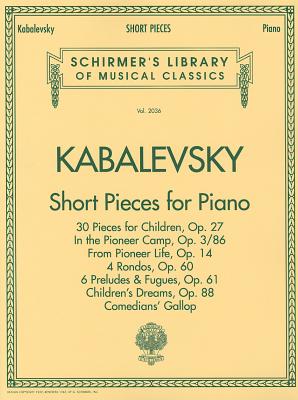 Short Pieces for Piano: Schirmer Library of Classics Volume 2036 Piano Solo - Kabalevsky, Dmitri (Composer)