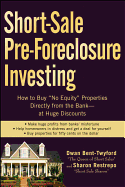 Short-Sale Pre-Foreclosure Investing: How to Buy No-Equity Properties Directly from the Bank -- At Huge Discounts
